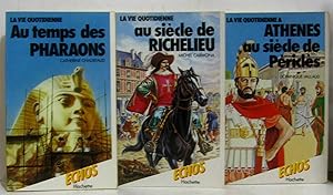 Bild des Verkufers fr Au sicle de Richelieu + Athnes au sicle de Pricls + Au temps des Pharaons --- la vie quotidienne (3 volumes) zum Verkauf von crealivres