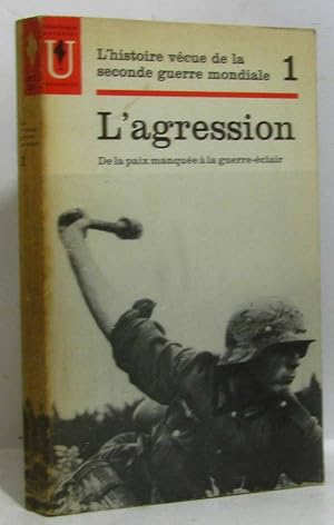 L'agression - tome 1 - L'histoire vécue de la seconde guerre mondiale