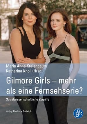 Bild des Verkufers fr Gilmore Girls - mehr als eine Fernsehserie? Sozialwissenschaftliche Zugriffe zum Verkauf von Bunt Buchhandlung GmbH