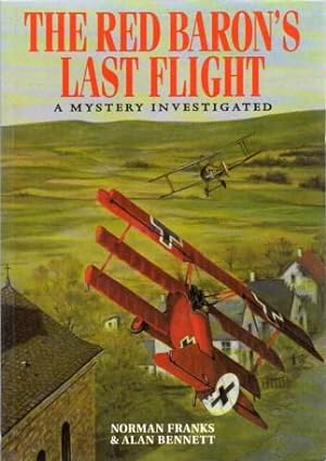 Bild des Verkufers fr The Red Baron's Last Flight. A Mystery Investigated. zum Verkauf von Time Booksellers