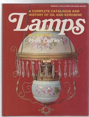 Imagen del vendedor de A Complete Catalogue and History of Oil and Kerosene Lamps in Australia. a la venta por Time Booksellers