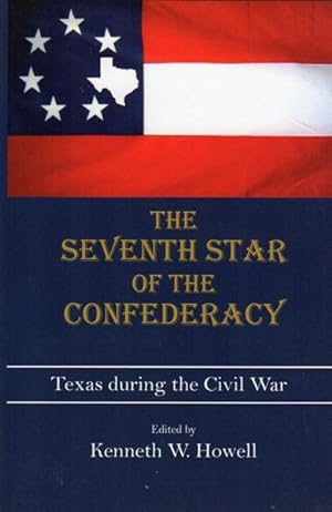 Immagine del venditore per The Seventh Star of the Confederacy: Texas during the Civil War. venduto da Time Booksellers