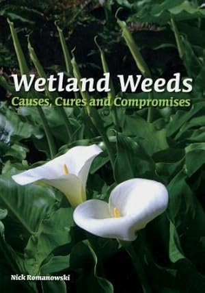 Wetland Weeds : Causes, Cures and Compromises