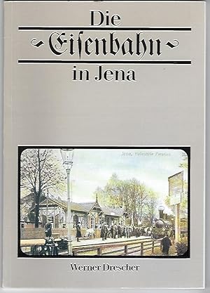 Bild des Verkufers fr Die Eisenbahn in Jena. zum Verkauf von Versandantiquariat Boller