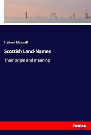 Immagine del venditore per Scottish Land-Names : Their origin and meaning venduto da AHA-BUCH GmbH