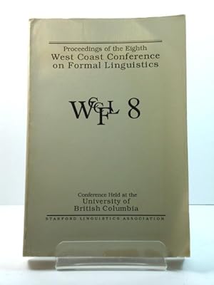 Bild des Verkufers fr Proceedings of the Eighth West Coast Conference on Formal Linguistics zum Verkauf von PsychoBabel & Skoob Books