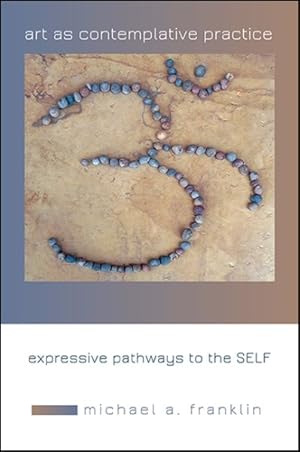 Imagen del vendedor de Art as Contemplative Practice : Expressive Pathways to the Self a la venta por GreatBookPrices