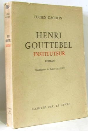 Imagen del vendedor de Henri gouttebel - instituteur a la venta por crealivres