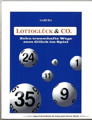 Lottoglück & Co. : zehn traumhafte Wege zum Glück im Spiel [Wörterbuch]