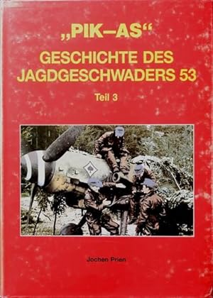 Imagen del vendedor de PIK-AS : Geschichte des Jagdgeschwaders 53, Teil 3 a la venta por Martin Bott Bookdealers Ltd