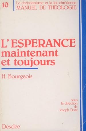 Seller image for Esprance maintenant et toujours tome 10 : Manuel de thologie le christianisme et la foi chrtienne for sale by librairie philippe arnaiz