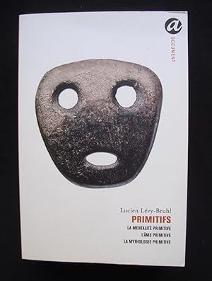 Primitifs : La Mentalité primitive, L'Âme primitive et La Mythologie primitive (1922-1935) -