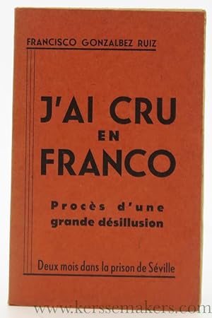 Bild des Verkufers fr J'ai cru en franco. Procs d'une grande dsillusion (Deux mois dans la prison de Sville). zum Verkauf von Emile Kerssemakers ILAB