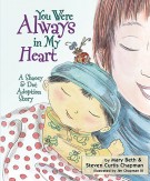 Seller image for You Were Always in My Heart: A Shaoey and Dot Adoption Story for sale by ChristianBookbag / Beans Books, Inc.