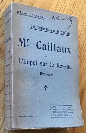 Une transformation sociale. Mr Caillaux et l'impôt sur le revenu expliqués.