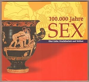 Imagen del vendedor de 100.000 Jahre Sex. ber Liebe, Fruchtbarkeit und Wollust. Zur Ausstellung "100.000 Jahre Sex - ber Liebe, Fruchtbarkeit und Wollust". (= Verffentlichungen des Halms-Museums Hamburger Museum fr Archologie und die Geschichte Harburgs Nr. 91). (= Archologische Beitrge Drents Museum Nr. 3). a la venta por Antiquariat Neue Kritik