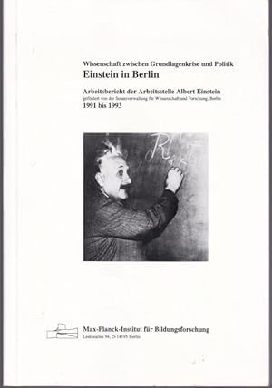 Seller image for Einstein in Berlin. Wissenschaft zwischen Grundlagenkrise und Politik. Arbeitsbericht der Arbeitsstelle Albert Einstein 1991 bis 1993. for sale by Graphem. Kunst- und Buchantiquariat