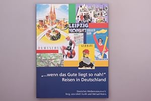 . WENN DAS GUTE LIEGT SO NAH!. Reisen in Deutschland