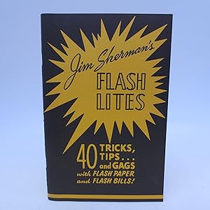 Seller image for Jim Sherman's Flash Lites: 40 Tricks, Tips.and Gags with Flash Paper and Flash Bills! for sale by Shelley and Son Books (IOBA)