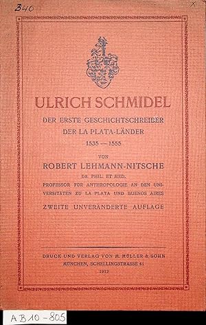 Bild des Verkufers fr Ulrich Schmidel, der erste Geschichtschreiber der La Plata-Lnder : 1535 - 1555. zum Verkauf von ANTIQUARIAT.WIEN Fine Books & Prints