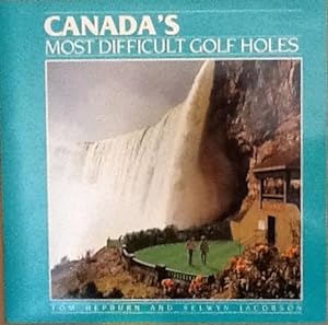 Image du vendeur pour Canada's Most Difficult Golf Holes mis en vente par B. McDonald