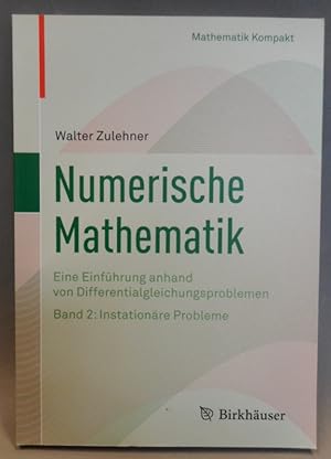 Seller image for Numerische Mathematik. Eine Einfhrung anhand von Differentialgleichungsproblemen. Bd. 2: Instationre Probleme for sale by Der Buchfreund