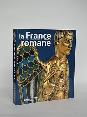 La France romane, Au Temps Des Premiers Capétiens (987-1152)