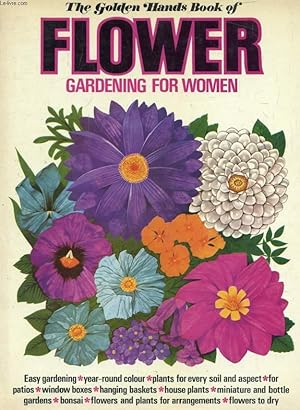 Bild des Verkufers fr THE GIOLDEN HANDS BOOK OF FLOWER, GARDENING FOR WOMEN zum Verkauf von Le-Livre