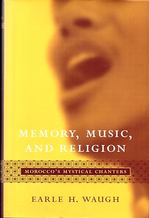 Image du vendeur pour Memory, Music, And Religion: Morocco's Mystical Chanters mis en vente par Kenneth Mallory Bookseller ABAA