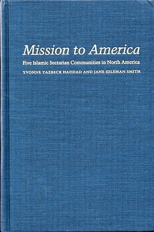 Bild des Verkufers fr Mission to America: Five Islamic Sectarian Communities in North America zum Verkauf von Kenneth Mallory Bookseller ABAA