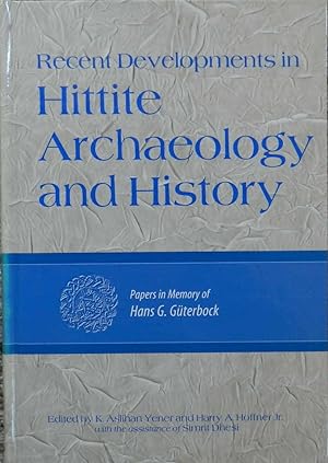 Recent Developments in Hittite Archaeology and History : Papers in Memory of Hans G. Guterbock