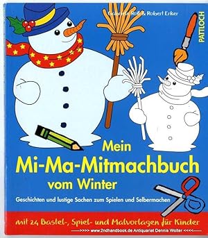 Mein Mi-Ma-Mitmachbuch vom Winter : Geschichten und lustige Sachen zum Spielen und Selbermachen ;...