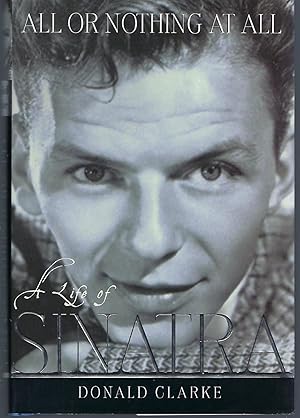 Imagen del vendedor de All or Nothing at All: A Life of Frank Sinatra a la venta por Turn-The-Page Books
