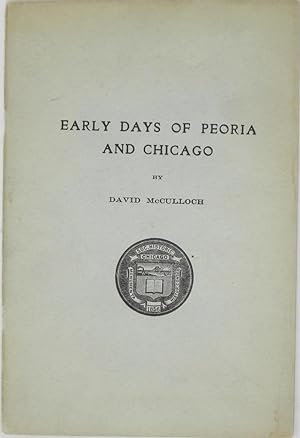 Bild des Verkufers fr Early Days of Peoria and Chicago zum Verkauf von Powell's Bookstores Chicago, ABAA
