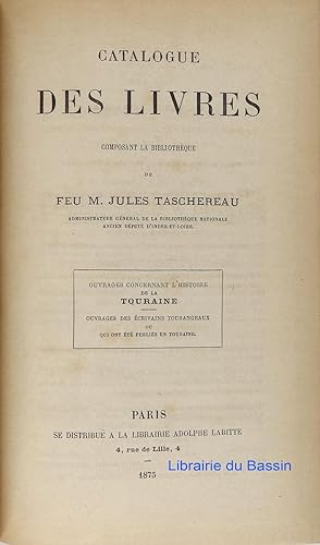 Catalogue des livres composant la bibliothèque de Feu M. Jules Taschereau Ouvrages concernant l'h...