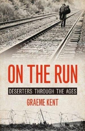 Imagen del vendedor de On The Run: Deserters Through the Ages a la venta por Fleur Fine Books