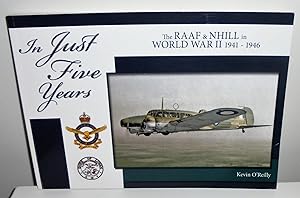 Bild des Verkufers fr In Just Five Years : The RAAF & Nhill in World War II 1941-1946 zum Verkauf von M. C. Wilson