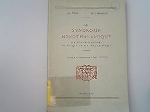 Le syndrome hypothalamique synthese endocrinienne metabolique, vegetative et psychique.