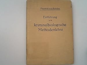 Einführung in die kriminalbiologische methodenlehre; ein lehrbuch für Praktiker der Strafrechtspf...