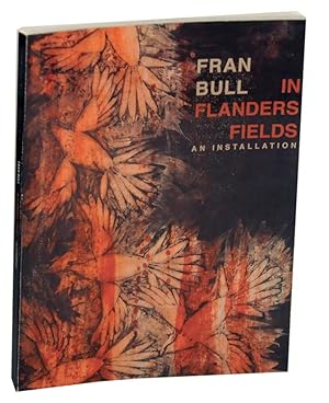 Imagen del vendedor de Fran Bull: In Flanders Field, An Installation a la venta por Jeff Hirsch Books, ABAA