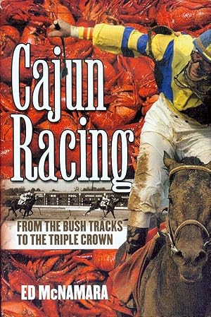 Bild des Verkufers fr Cajun Racing: From the Bush Tracks to the Triple Crown zum Verkauf von Bookmarc's