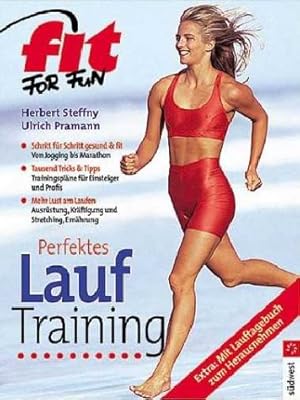 Perfektes Lauftraining : Schritt für Schritt gesund & fit ; von Jogging bis Marathon. Herbert Ste...