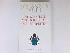 Bild des Verkufers fr Die Schwelle der Hoffnung berschreiten : Hrsg. von Vittorio Messori. Aus dem Ital. von Irene Esters. zum Verkauf von Antiquariat Buchhandel Daniel Viertel