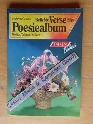 Beliebte Verse fürs Poesiealbum : Rosen, Tulpen, Nelken .