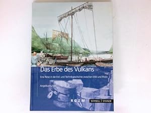 Bild des Verkufers fr Das Erbe des Vulkans : eine Reise in die Erd- und Technikgeschichte zwischen Eifel und Rhein. zum Verkauf von Antiquariat Buchhandel Daniel Viertel