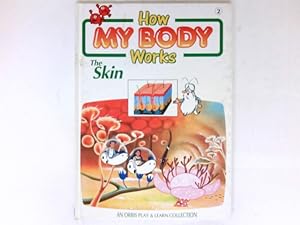 Seller image for The Skin : How My Body Works, No. 2: Orbis Play & Learn Collection. for sale by Antiquariat Buchhandel Daniel Viertel