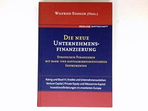 Immagine del venditore per Die neue Unternehmensfinanzierung : strategisch finanzieren mit bank- und kapitalmarktorientierten Instrumenten ; Rating und Basel II, Kredite und Unternehmensanleihen, venture capital, private equity und Mezzanine-Kapital, Investitionsfrderungen im erweiterten Europa. venduto da Antiquariat Buchhandel Daniel Viertel