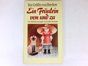 Imagen del vendedor de Ein Frulein von und zu : Geschichten aus ganz normalen Kreisen. a la venta por Antiquariat Buchhandel Daniel Viertel