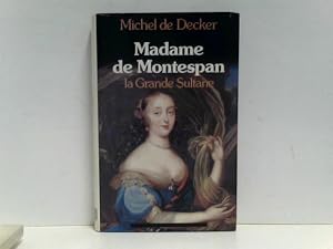 Madame de montespan, la grande sultane