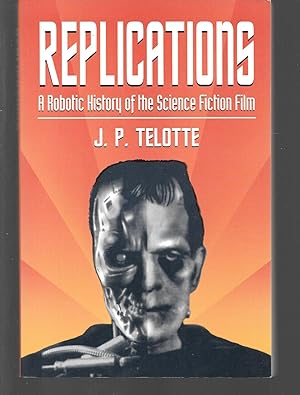 Seller image for REPLICATIONS ( A ROBOTIC HISTORY OF THE SCIENCE FICTION FILM ) for sale by Thomas Savage, Bookseller